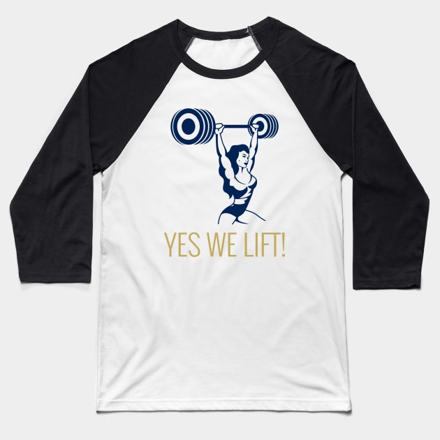 Yes We Lift - Women lift too Baseball T-Shirt by Created by JR